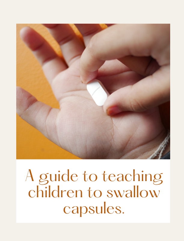 A Guide to teaching children to swallow capsules